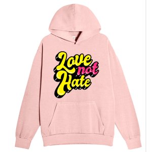 Love Not Hate Gift Urban Pullover Hoodie