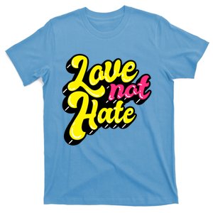 Love Not Hate Gift T-Shirt