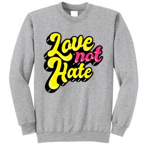 Love Not Hate Gift Sweatshirt