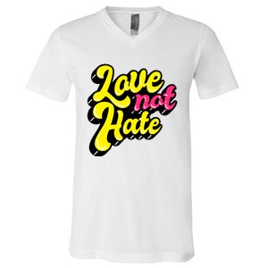 Love Not Hate Gift V-Neck T-Shirt