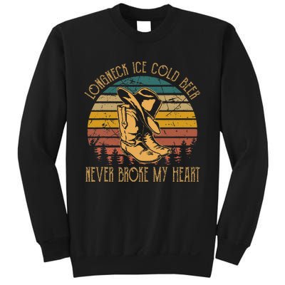 Long Neck Ice Cold Beer Never Broke My Heart Cowboy Boot Hat Sweatshirt