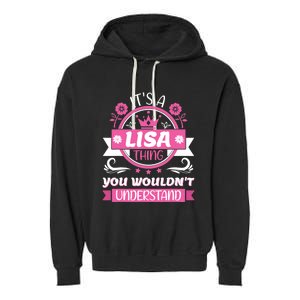 Lisa Name Its A Lisa Thing You Wouldnt Understand Garment-Dyed Fleece Hoodie