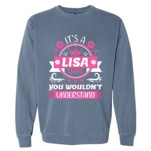 Lisa Name Its A Lisa Thing You Wouldnt Understand Garment-Dyed Sweatshirt