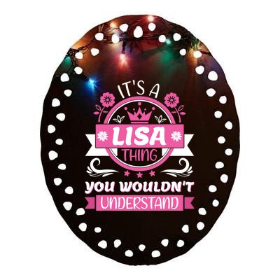 Lisa Name Its A Lisa Thing You Wouldnt Understand Ceramic Oval Ornament