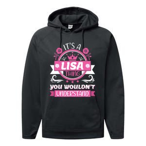 Lisa Name It's a Lisa Thing You Wouldn't Understand Performance Fleece Hoodie