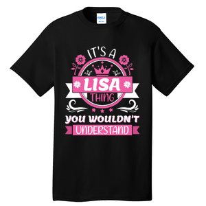 Lisa Name It's a Lisa Thing You Wouldn't Understand Tall T-Shirt