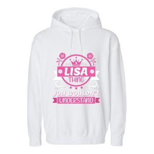 Lisa Name It's a Lisa Thing You Wouldn't Understand Garment-Dyed Fleece Hoodie