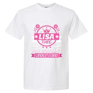 Lisa Name It's a Lisa Thing You Wouldn't Understand Garment-Dyed Heavyweight T-Shirt