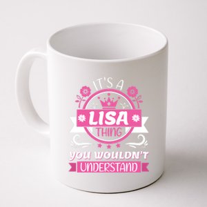 Lisa Name It's a Lisa Thing You Wouldn't Understand Coffee Mug