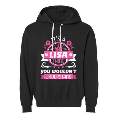 Lisa Name Its A Lisa Thing You Wouldnt Understand Garment-Dyed Fleece Hoodie