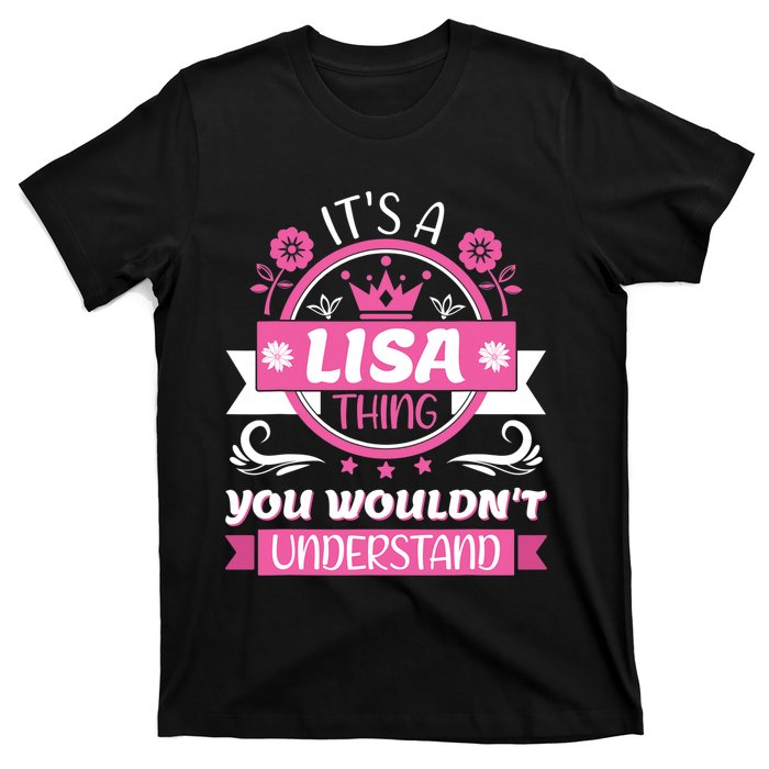 Lisa Name Its A Lisa Thing You Wouldnt Understand T-Shirt