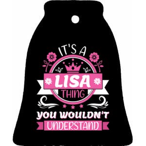 Lisa Name Its A Lisa Thing You Wouldnt Understand Ceramic Bell Ornament