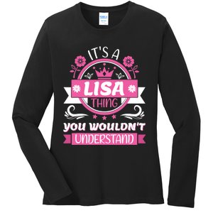 Lisa Name Its A Lisa Thing You Wouldnt Understand Ladies Long Sleeve Shirt