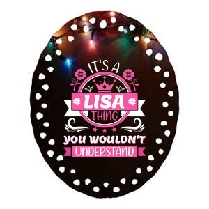 Lisa Name Its A Lisa Thing You Wouldnt Understand Ceramic Oval Ornament