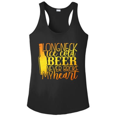 Long Neck Ice Cold Beer Never Broke My Heart Apparel Ladies PosiCharge Competitor Racerback Tank