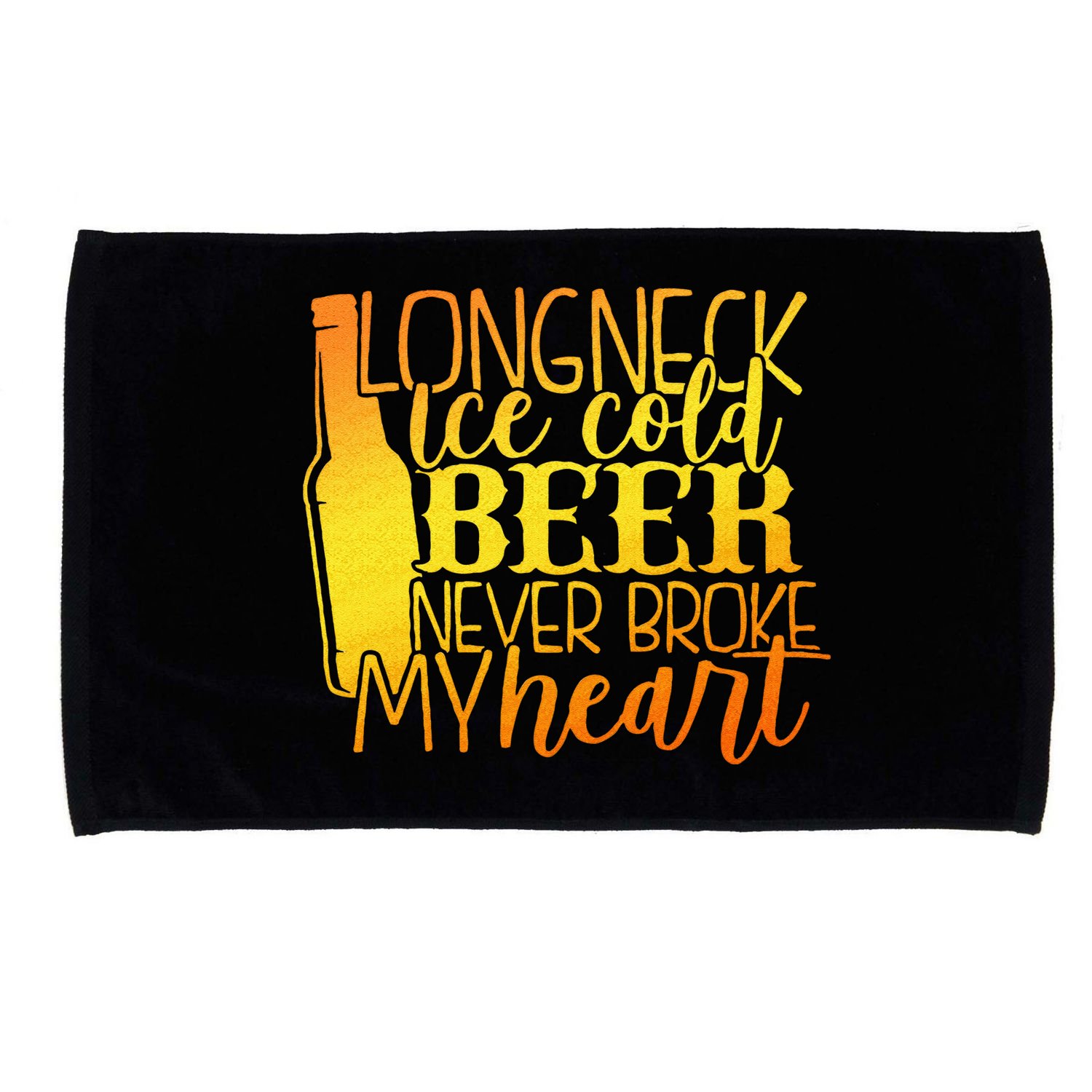 Long Neck Ice Cold Beer Never Broke My Heart Apparel Microfiber Hand Towel