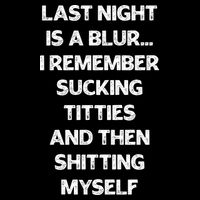 Last Night Is A Blur I Remember Sucking Titties And Then Shitting Myself 16 in Basic Backpack