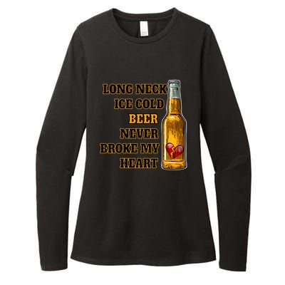 Long Neck Ice Cold Beer Never Broke My Heart Gift Womens CVC Long Sleeve Shirt