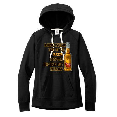 Long Neck Ice Cold Beer Never Broke My Heart Gift Women's Fleece Hoodie