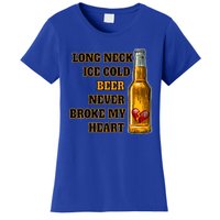 Long Neck Ice Cold Beer Never Broke My Heart Gift Women's T-Shirt