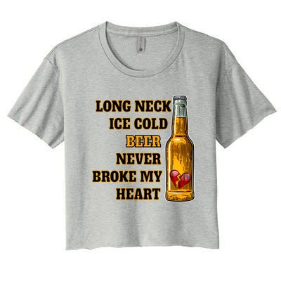 Long Neck Ice Cold Beer Never Broke My Heart Gift Women's Crop Top Tee