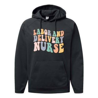 L&D Nurse Labor And Delivery Nursing Nurse Week Performance Fleece Hoodie