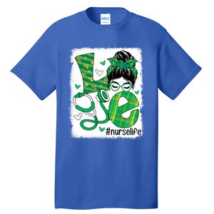 Love Nurse Life Bleached Messy Bun Nurse St Patricks Day Gift Tall T-Shirt