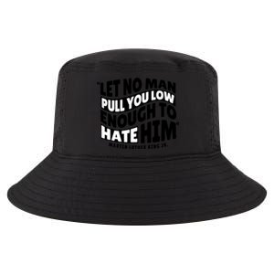 Let No Man Pull You Low Martin Luther King Cool Comfort Performance Bucket Hat