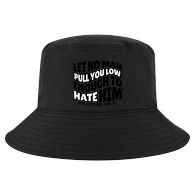 Let No Man Pull You Low Martin Luther King Cool Comfort Performance Bucket Hat
