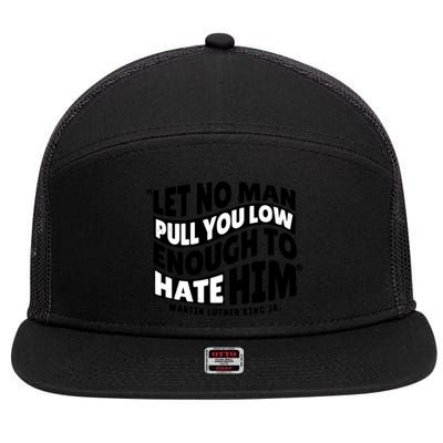 Let No Man Pull You Low Martin Luther King 7 Panel Mesh Trucker Snapback Hat