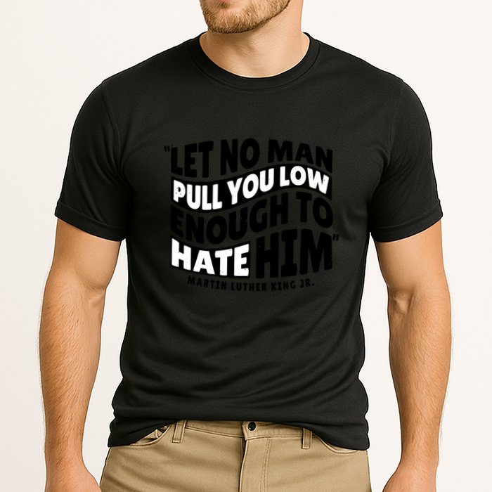Let No Man Pull You Low Martin Luther King Cooling Performance Crew T-Shirt