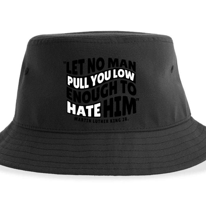 Let No Man Pull You Low Martin Luther King Sustainable Bucket Hat