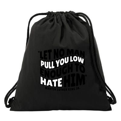 Let No Man Pull You Low Martin Luther King Drawstring Bag