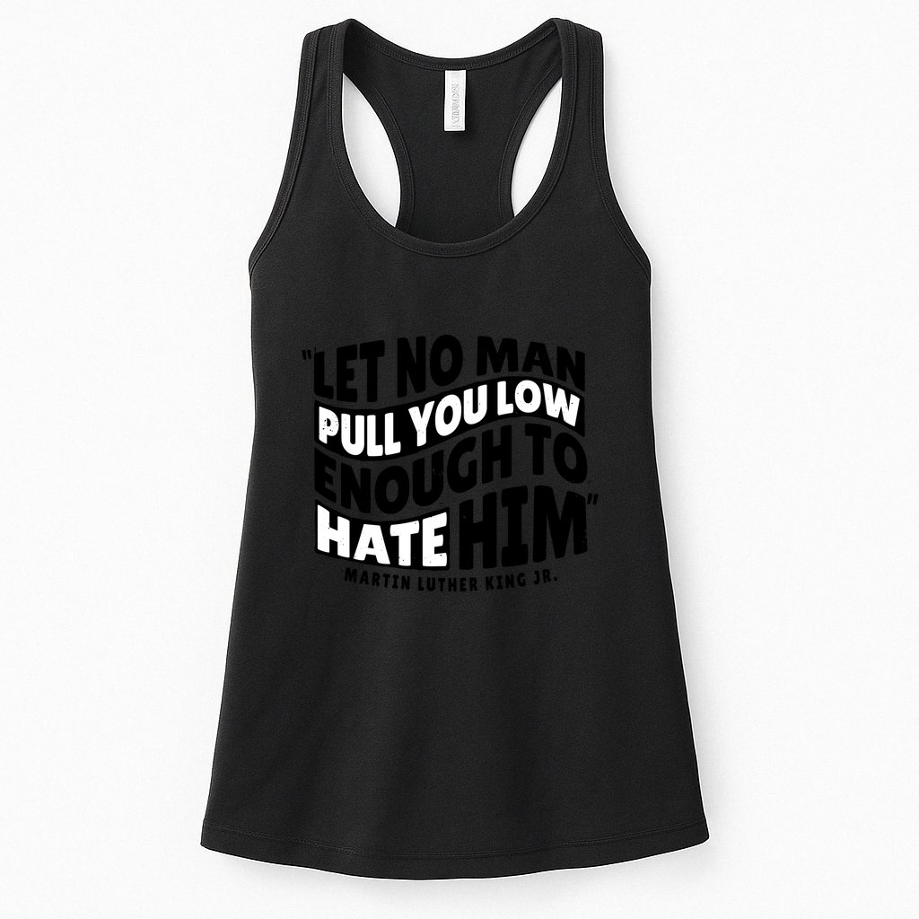 Let No Man Pull You Low Martin Luther King Womens Tank Top