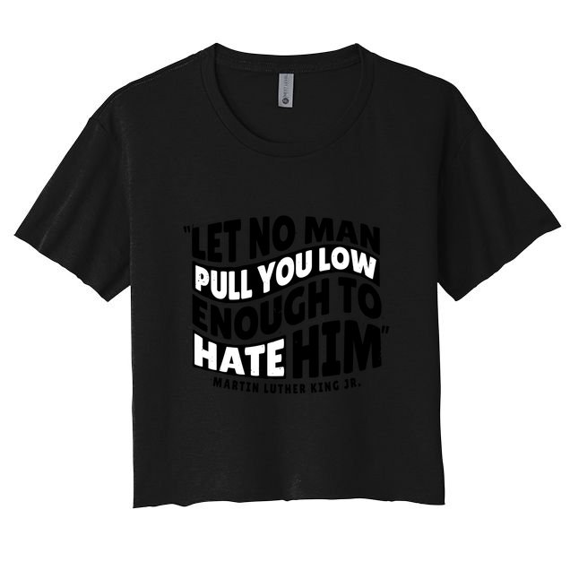 Let No Man Pull You Low Martin Luther King Crop Top