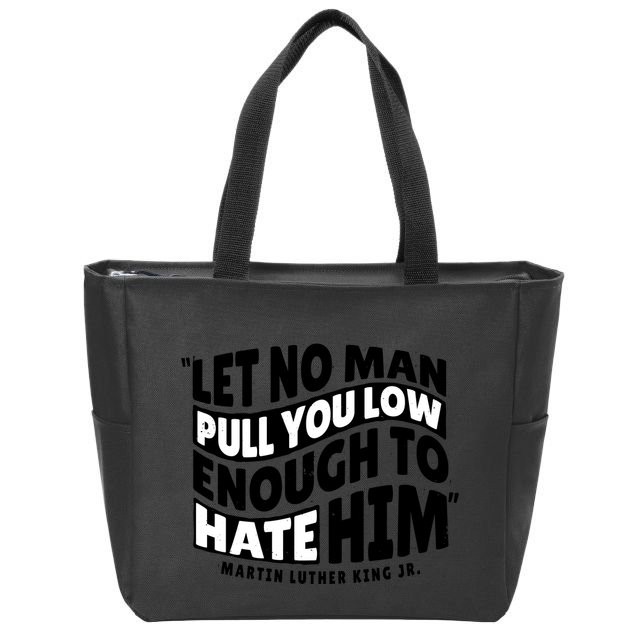 Let No Man Pull You Low Martin Luther King Zip Tote Bag