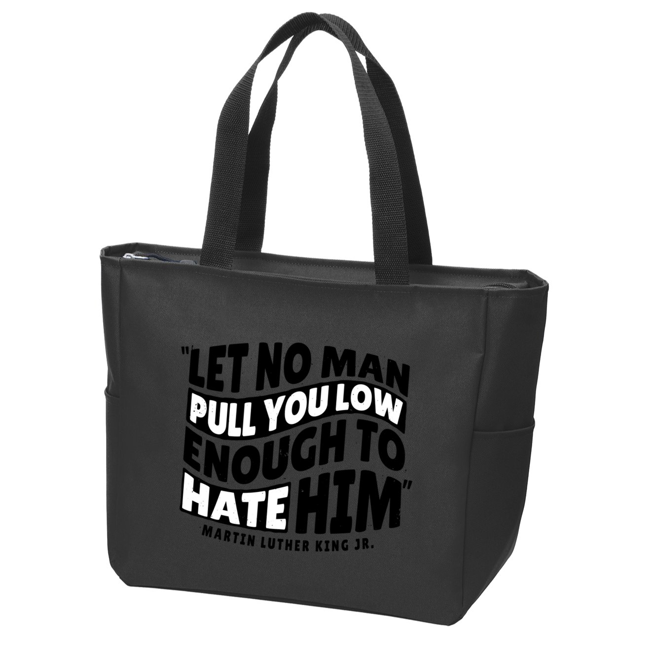 Let No Man Pull You Low Martin Luther King Zip Tote Bag