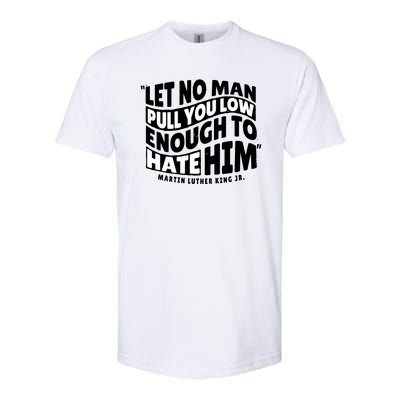 Let No Man Pull You Low Martin Luther King Softstyle® CVC T-Shirt