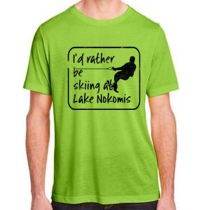 Lake Nokomis Minneopolis Minnesota Id Rather Be Skiing Cute Gift Adult ChromaSoft Performance T-Shirt