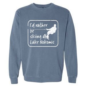 Lake Nokomis Minneopolis Minnesota Id Rather Be Skiing Cute Gift Garment-Dyed Sweatshirt