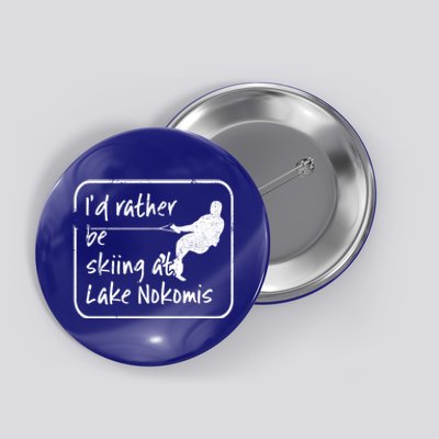 Lake Nokomis Minneopolis Minnesota Id Rather Be Skiing Cute Gift Button