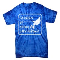 Lake Nokomis Minneopolis Minnesota Id Rather Be Skiing Cute Gift Tie-Dye T-Shirt