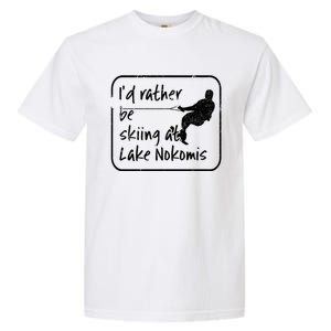 Lake Nokomis Minneopolis Minnesota Id Rather Be Skiing Cute Gift Garment-Dyed Heavyweight T-Shirt