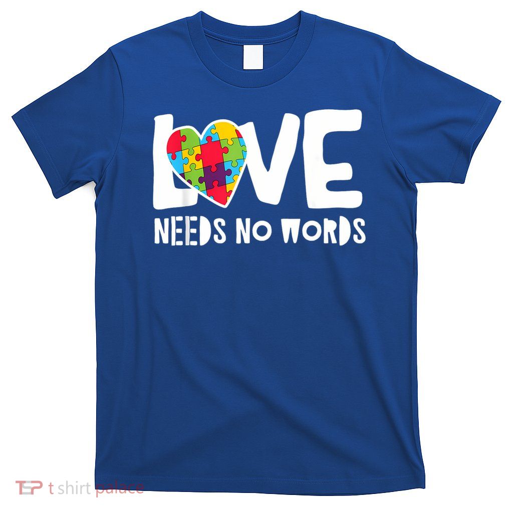 Love Needs No Words Autism T-Shirt