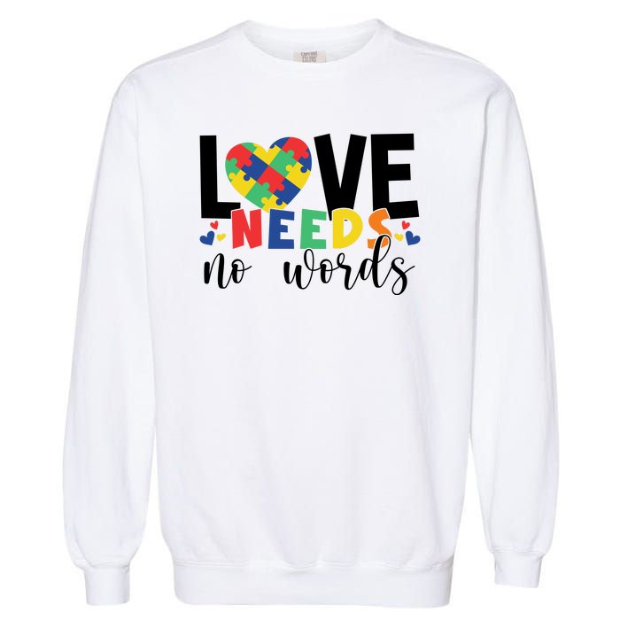 Love Needs No Words Autism Awareness Garment-Dyed Sweatshirt