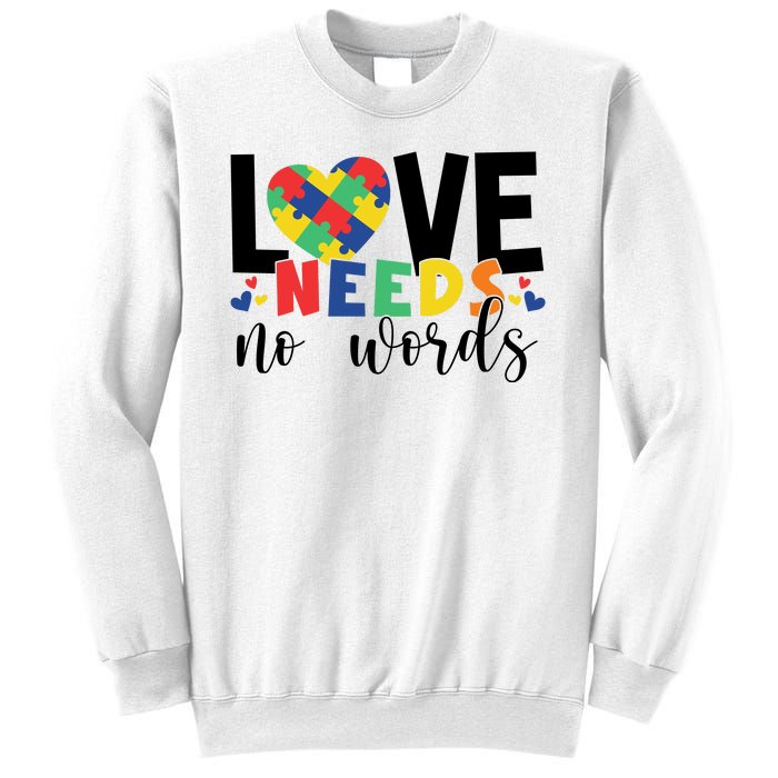 Love Needs No Words Autism Awareness Sweatshirt