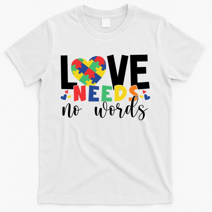 Love Needs No Words Autism Awareness T-Shirt