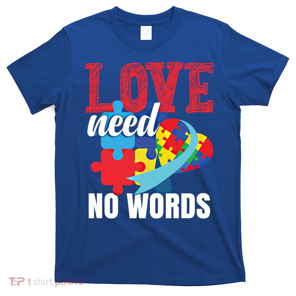 Love Need No Words Autism Awareness Cute Gift T-Shirt
