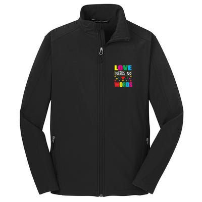 Love Needs No Word Autism Awareness Month Gift Core Soft Shell Jacket