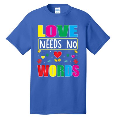 Love Needs No Word Autism Awareness Month Gift Tall T-Shirt